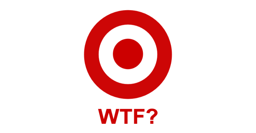 Target – What the Fuck Were You Thinking?!?!?